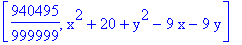 [940495/999999, x^2+20+y^2-9*x-9*y]